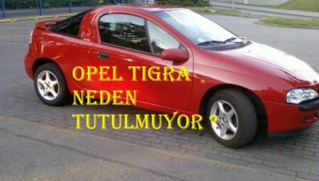 Opel Tigra neden tutulmuyor ?